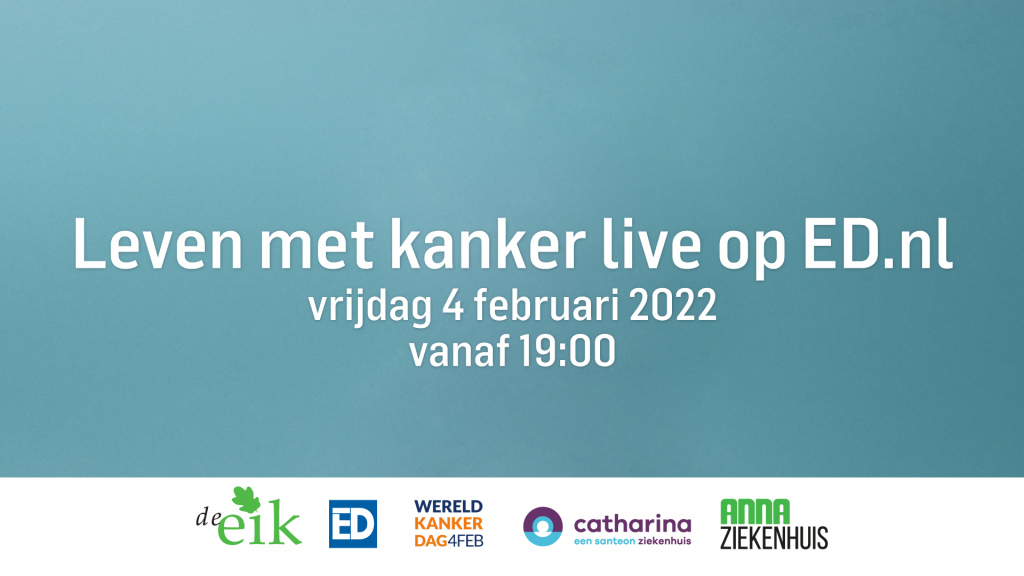Blauwe tekstafbeelding: "Leven met kanker live op ED.nl, 4 februari 2022, 19:00." Onderaan vijf logo's.